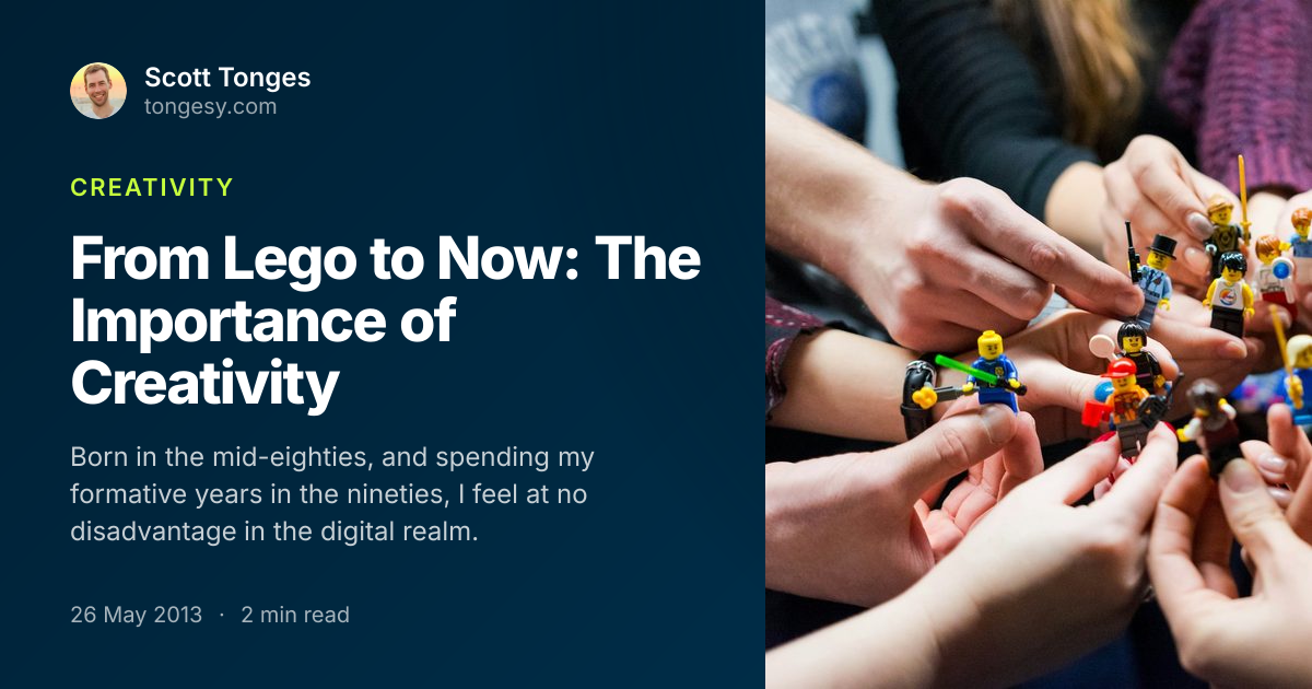 Share card: From Lego to Now: The Importance of Creativity, by Scott Tonges